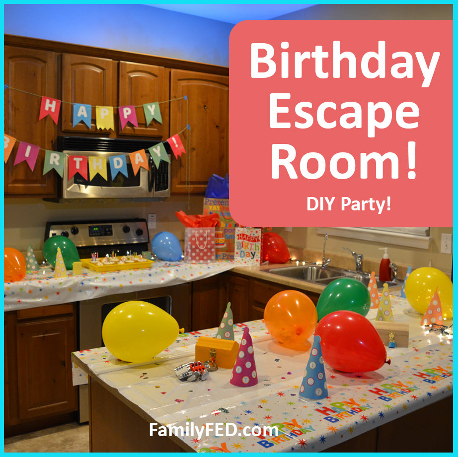 Birthday Party Escape Room! – Family F.E.D.